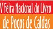 6� Feira Nacional do Livro e FLIPO�OS - 4� Festival Liter�rio Nacional de Livro de Po�os de Caldas